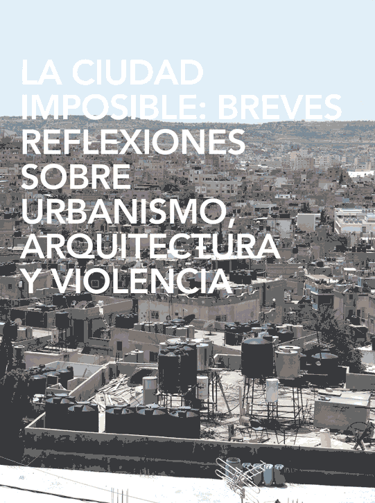 LA CIUDAD IMPOSIBLE: BREVES REFLEXIONES SOBRE URBANISMO, ARQUITECTURA Y VIOLENCIA
